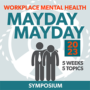 STARTS MAY 3 • Weekly events for the month of May, with expert speakers and wide ranging topics on workplace mental health. REGISTER TODAY!